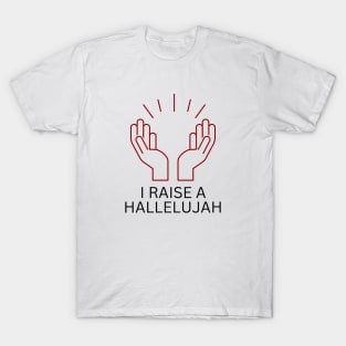 I Raise a Hallelujah | Christian Worship T-Shirt